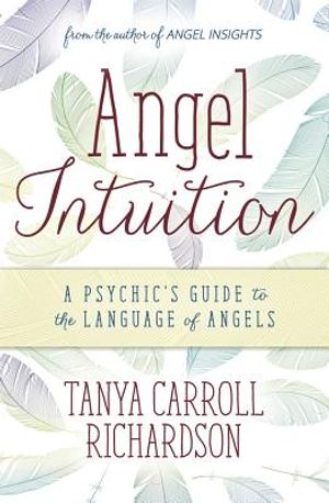 Angel Intuition: A Psychic's Guide to the Language of Angels image number 0