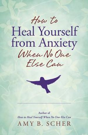 How to Heal Yourself from Anxiety When No One Else Can image number 0