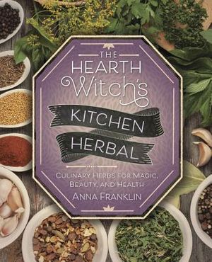 The Hearth Witch's Kitchen Herbal: Culinary Herbs for Magic, Beauty, and Health image number 0