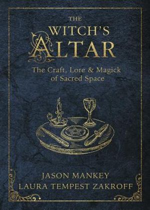 The Witch's Altar: The Craft, Lore & Magick of Sacred Space image number 0