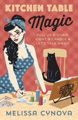 Kitchen Table Magic: Pull Up a Chair, Light a Candle & Let's Talk Magic image number 0