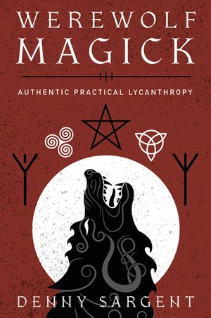 Werewolf Magick: Authentic Practical Lycanthropy image number 0