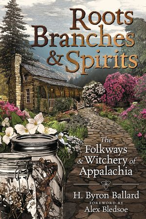 Roots, Branches & Spirits: The Folkways & Witchery of Appalachia image number 0