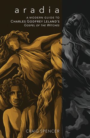Aradia: A Modern Guide to Charles Godfrey Leland's Gospel of the Witches image number 0