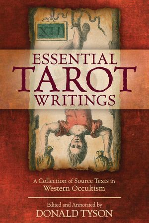 Essential Tarot Writings: A Collection of Source Texts in Western Occultism image number 0