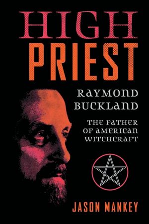 High Priest: Raymond Buckland, Father of American Witchcraft image number 0