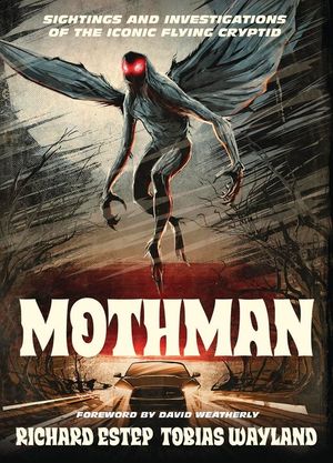 Mothman: Sightings and Investigations of the Iconic Flying Cryptid image number 0