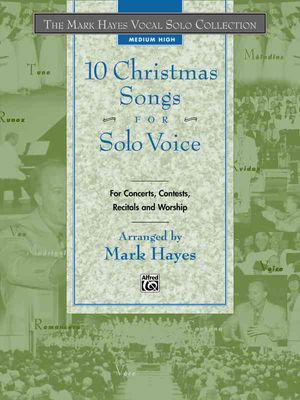 The Mark Hayes Vocal Solo Collection -- 10 Christmas Songs for Solo Voice: For Concerts, Contests, Recitals, and Worship (Medium High Voice) image number 0