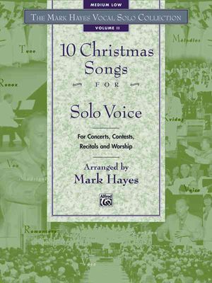 The Mark Hayes Vocal Solo Collection -- 10 Christmas Songs for Solo Voice: For Concerts, Contests, Recitals, and Worship (Medium Low Voice) image number 0
