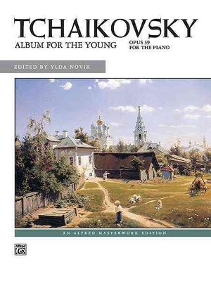 Tchaikovsky, Album for the Young, Opus 39 For the Piano : Alfred Masterwork Edition image number 0
