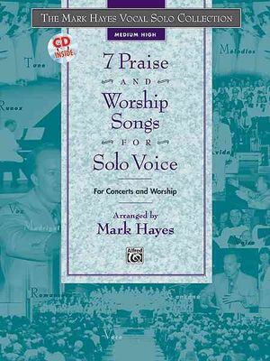 The Mark Hayes Vocal Solo Collection -- 7 Praise and Worship Songs for Solo Voice: For Concerts and Worship (Medium High Voice), Book & CD image number 0