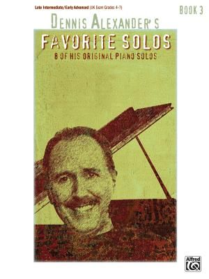 Dennis Alexander's Favorite Solos, Bk 3: 7 of His Original Piano Solos image number 0