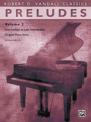 Preludes, Vol 2; Intermediate to Late Intermediate Original Piano Solos image number 0