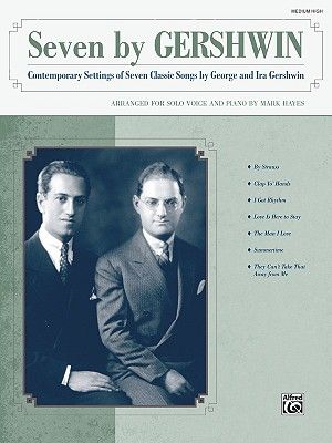 Seven by Gershwin: Contemporary Settings of Seven Classic Songs by George Gershwin and Ira Gershwin for Solo Voice and Piano (Medium High image number 0