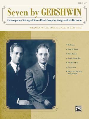 Seven by Gershwin: Contemporary Settings of Seven Classic Songs by George Gershwin and Ira Gershwin for Solo Voice and Piano (Medium Low image number 0