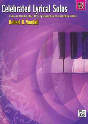 Celebrated Lyrical Solos, Bk 3; 7 Solos in Romantic Styles for Early Intermediate to Intermediate Pianists image number 0