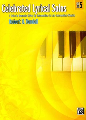 Celebrated Lyrical Solos, Bk 5; 7 Solos in Romantic Styles for Intermediate to Late Intermediate Pianists image number 0