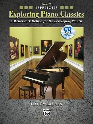 Exploring Piano Classics Repertoire, Level 2; A Masterwork Method for the Developing Pianist With CD (Audio) image number 0