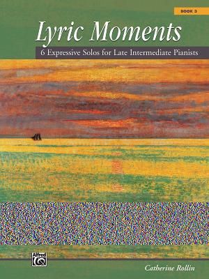Lyric Moments, Book 3: 6 Expressive Solos for Late Intermediate Pianists image number 0