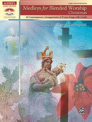Medleys for Blended Worship: Christmas: 10 Contemporary Arrangements of Praise Songs with Carols image number 0