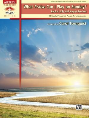 What Praise Can I Play on Sunday?, Book 4: July & August Services image number 0