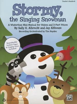 Stormy, the Singing Snowman; A Wintertime Mini-Musical for Unison and 2-Part Voices (Teacher's Handbook) image number 0