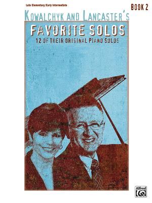 Kowalchyk and Lancaster's Favorite Solos, Bk 2: 12 of Their Original Piano Solos image number 0