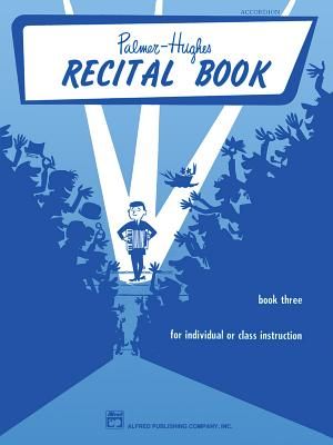 Palmer-Hughes Accordion Course Recital Book, Bk 3: For Individual or Class Instruction image number 0