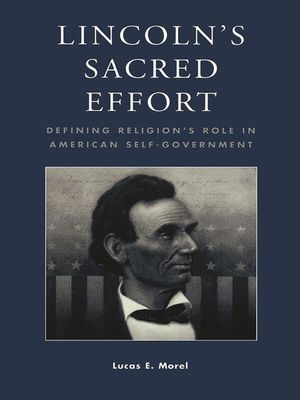 Lincoln's Sacred Effort: Defining Religion's Role in American Self-Government image number 0
