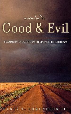 Return to Good and Evil: Flannery O'Connor's Response to Nihilism image number 0