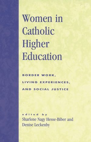 Women in Catholic Higher Education: Border Work, Living Experiences, and Social Justice image number 0