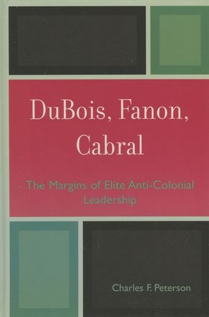 Dubois, Fanon, Cabral: The Margins of Elite Anti-Colonial Leadership image number 0