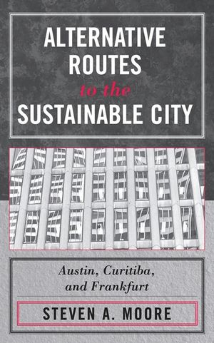 Alternative Routes to the Sustainable City: Austin, Curitiba, and Frankfurt image number 0