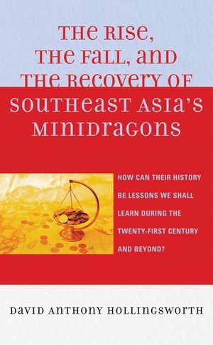 The Rise, the Fall, and the Recovery of Southeast Asia's Minidragons: How Can Their History Be Lessons We Shall Learn during the Twenty-first Century image number 0