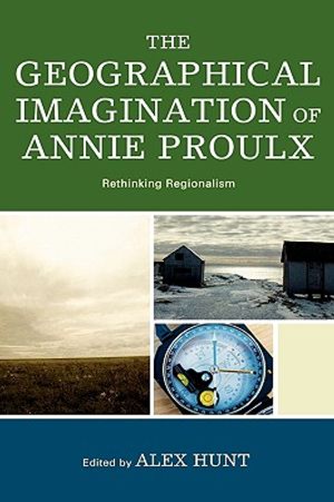 The Geographical Imagination of Annie Proulx: Rethinking Regionalism image number 0