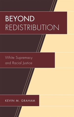 Beyond Redistribution: White Supremacy and Racial Justice image number 0