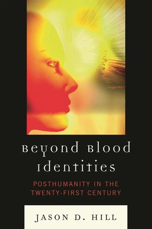Beyond Blood Identities: Posthumanity in the Twenty First Century image number 0