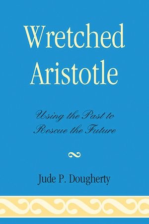 Wretched Aristotle: Using the Past to Rescue the Future image number 0