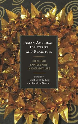 Asian American Identities and Practices: Folkloric Expressions in Everyday Life image number 0