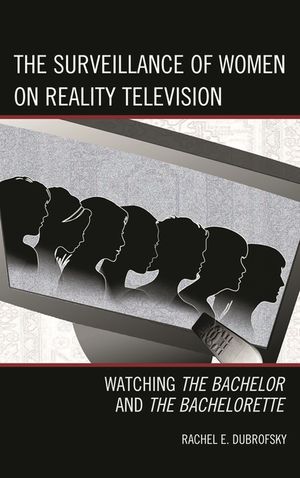 The Surveillance of Women on Reality Television: Watching the Bachelor and the Bachelorette image number 0