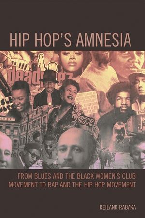 Hip Hop's Amnesia: From Blues and the Black Women's Club Movement to Rap and the Hip Hop Movement image number 0