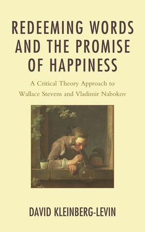 Redeeming Words and the Promise of Happiness: A Critical Theory Approach to Wallace Stevens and Vladimir Nabokov image number 0