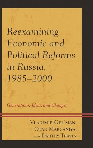 Reexamining Economic and Political Reforms in Russia, 1985-2000: Generations, Ideas, and Changes image number 0