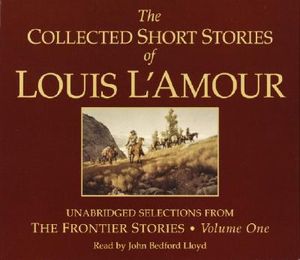 The Collected Short Stories of Louis l'Amour: Unabridged Selections from the Frontier Stories: Volume 1 image number 0