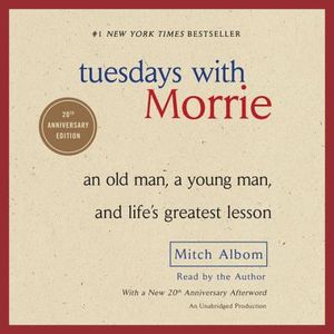 Tuesdays with Morrie: An Old Man, a Young Man, and Life's Greatest Lesson image number 0