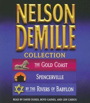 Nelson DeMille Collection: The Gold Coast, Spencerville, and by the Rivers of Babylon image number 0