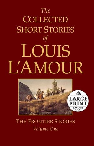 The Collected Short Stories of Louis l'Amour, Volume 1: The Frontier Stories image number 0