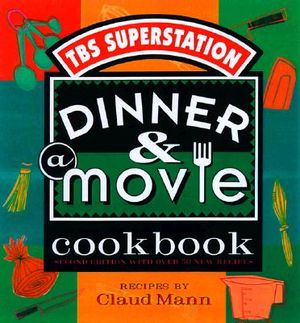 Dinner & a Movie Cookbook: The Best of Dinner & a Movie's Delectable Dishes image number 0