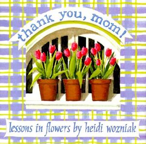 Thank You, Mom!: Lessons in Flowers image number 0
