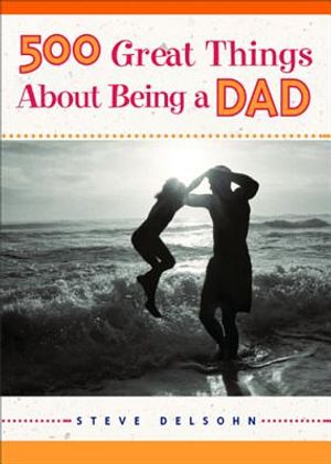 500 Great Things about Being a Dad image number 0